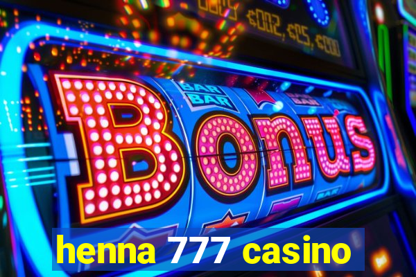 henna 777 casino